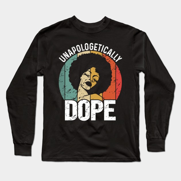 Unapologetically Dope Black History Month African American Long Sleeve T-Shirt by hadlamcom